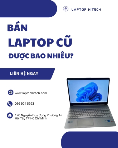 BÁN LAPTOP CŨ ĐƯỢC BAO NHIÊU? CÁCH ĐỊNH GIÁ CHÍNH XÁC TRƯỚC KHI BÁN