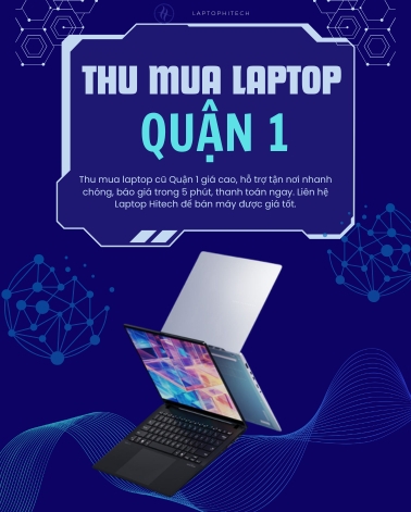 THU MUA LAPTOP CŨ QUẬN 1 GIÁ CAO THU TẬN NƠI NHANH UY TÍN