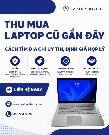 Thu Mua Laptop Cũ Gần Đây – Cách Tìm Địa Chỉ Uy Tín, Định Giá Hợp Lý