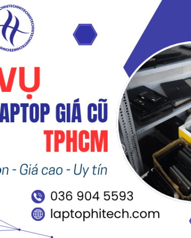 Dịch vụ thu mua laptop cũ TPHCM - Nhanh gọn, giá cao, uy tín