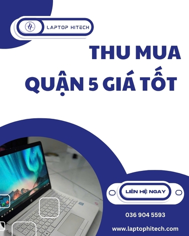 Thu Mua Laptop Cũ Quận 5 Nhanh Chóng, Được Giá Tại Laptop Hitech